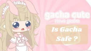 is gacha cute safe